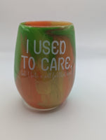 Stemless Glass - I used to care