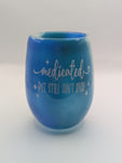 Stemless Glass - Medicated but